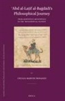 Cecilia Martini Bonadeo - &#703;abd Al-La&#7789;&#299;f Al-Ba&#289;d&#257;d&#299;'s Philosophical Journey