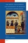 Donald Prudlo - The Origin, Development, and Refinement of Medieval Religious Mendicancies