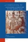 David Zuwiyya - A Companion to Alexander Literature in the Middle Ages