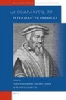 Emidio Campi, Frank A. James, Torrance Kirby - A Companion to Peter Martyr Vermigli