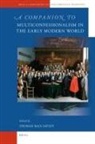 Thomas Max Safley - A Companion to Multiconfessionalism in the Early Modern World