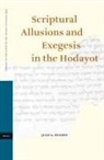 Julie Hughes - Scriptural Allusions and Exegesis in the Hodayot