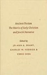 Jo-Ann A. Brant, Charles W. Hedrick, Chris Shea - Ancient Fiction: The Matrix of Early Christian and Jewish Narrative