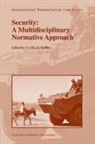 Cecilia M Bailliet, Cecilia M. Bailliet - Security: A Multidisciplinary Normative Approach