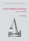 G R H Wright, G. R. H. Wright - Ancient Building Technology, Volume 3: Construction (2 Vols)