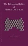Ayman Shihadeh - The Teleological Ethics of Fakhr Al-D&#299;n Al-R&#257;z&#299
