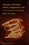 Rogier de Vrey - Towards a European Unfair Competition Law