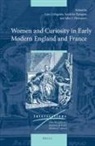 Line Cottegnies, Sandrine Parageau, John Thompson, Line Cottegnies, Sandrine Parageau, John J Thompson - Women and Curiosity in Early Modern England and France