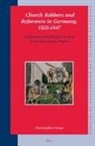 Christopher Ocker - Church Robbers and Reformers in Germany, 1525-1547