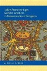 Sylvia Marcos - Taken from the Lips: Gender and Eros in Mesoamerican Religions