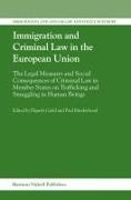 Elspeth Guild, Paul Minderhoud - Immigration and Criminal Law in the European Union - The Legal Measures and Social Consequences of Criminal Law in Member States on Trafficking and Smuggling in Human Beings