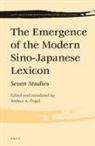 Joshua A Fogel, Joshua A. Fogel - The Emergence of the Modern Sino-Japanese Lexicon