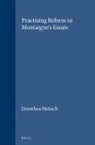 Dorothea Heitsch - Practising Reform in Montaigne's Essais