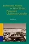 Maria Frahm-Arp - Professional Women in South African Pentecostal Charismatic Churches