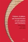Ra'anan S Boustan, Ra'anan S. Boustan, Alex P Jassen, Alex P. Jassen, Calvin J Roetzel, Calvin J. Roetzel - Violence, Scripture, and Textual Practice in Early Judaism and Christianity