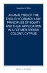 Georghios M Pikis, Georghios M. Pikis - An Analysis of the English Common Law, Principles of Equity and Their Application in a Former British Colony, Cyprus