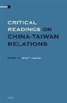 J Bruce Jacobs, J. Bruce Jacobs - Critical Readings on China-Taiwan Relations (4 Vols. Set)