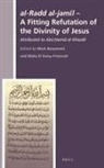 Mark Beaumont, Maha El Kaisy-Friemuth - Al-Radd Al-Jam&#299;l - A Fitting Refutation of the Divinity of Jesus