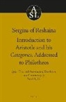 Sami Aydin - Sergius of Reshaina: Introduction to Aristotle and His Categories, Addressed to Philotheos