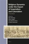 Björn Bentlage, Marion Eggert, Hans Martin Krämer, Hans-Martin Krämer, Stefan Reichmuth - Religious Dynamics Under the Impact of Imperialism and Colonialism