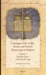 Frédéric Bauden - Catalogue of the Arabic, Persian and Turkish Manuscripts in Belgium Volume 1 Handlist Part 1