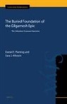 Daniel E Fleming, Daniel E. Fleming, Sara J Milstein, Sara J. Milstein - The Buried Foundation of the Gilgamesh Epic