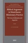 Jacob Albert van den Berg - Biblical Argument in Manichaean Missionary Practice
