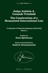Antônio Augusto Cançado Trindade - Judge Antônio A. Cançado Trindade. the Construction of a Humanized International Law
