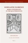 Amos Edelheit - Scholastic Florence: Moral Psychology in the Quattrocento
