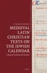 C Philipp E Nothaft, C. Philipp E. Nothaft - Medieval Latin Christian Texts on the Jewish Calendar
