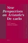 Alan Bowen, Christian Wildberg - New Perspectives on Aristotle's de Caelo