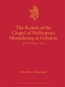Elisa Fiore Marochetti - The Reliefs of the Chapel of Nebhepetre Mentuhotep at Gebelein (CGT 7003/1-277)