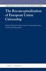 Cristina Gortázar Rotaeche, Elspeth Guild, Dora Kostakopoulou - The Reconceptualization of European Union Citizenship