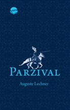 Auguste Lechner - Parzival. Auf der Suche nach der Gralsburg