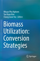 Chang Geun Yoo, Tae Hyun Kim, Tae Hyun Kim, Nhuan Phu Nghiem, Chang Geun Yoo - Biomass Utilization: Conversion Strategies