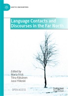 Maria Frick, Tiina Räisänen, Jussi Ylikoski - Language Contacts and Discourses in the Far North