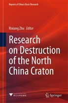 Rixiang Zhu - Research on Destruction of the North China Craton
