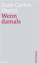 Juan C. Onetti, Juan Carlos Onetti - Wenn damals