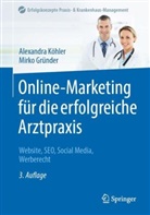 Mirko Gründer, Alexandra Köhler - Online-Marketing für die erfolgreiche Arztpraxis
