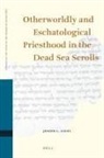 Joseph L Angel, Joseph L. Angel - Otherworldly and Eschatological Priesthood in the Dead Sea Scrolls