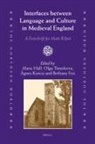 Alaric Hall, Agnes Kiricsi, Olga Timofeeva - Interfaces Between Language and Culture in Medieval England