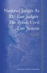 Urszula Jaremba - National Judges as Eu Law Judges: The Polish Civil Law System