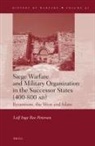 Leif Inge Ree Petersen - Siege Warfare and Military Organization in the Successor States (400-800 Ad)