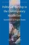 Andreas Bandak, Mikkel Bille - Politics of Worship in the Contemporary Middle East