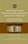 Michael Köhler, Konrad Hirschler, Peter M Holt, Peter M. Holt - Alliances and Treaties Between Frankish and Muslim Rulers in the Middle East