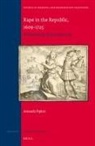 Amanda C Pipkin, Amanda C. Pipkin - Rape in the Republic, 1609-1725: Formulating Dutch Identity