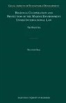Nilufer Oral - Regional Co-Operation and Protection of the Marine Environment Under International Law
