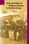 Ruy Blanes, José Mapril - Sites and Politics of Religious Diversity in Southern Europe