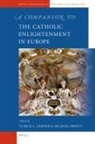Ulrich L. Lehner, Michael Printy - A Companion to the Catholic Enlightenment in Europe
