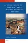 Ronald Stansbury - A Companion to Pastoral Care in the Late Middle Ages (1200-1500)